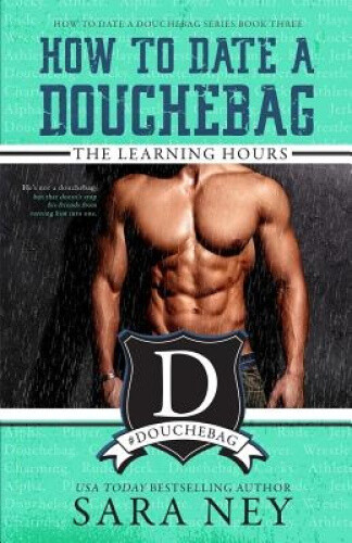 The Learning Hours (How to Date a Douchebag) by Ney, Sara