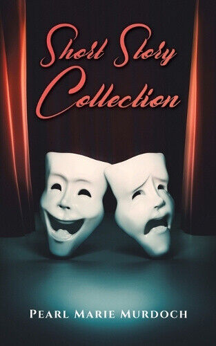 Short Story Collection by Pearl Marie Murdoch