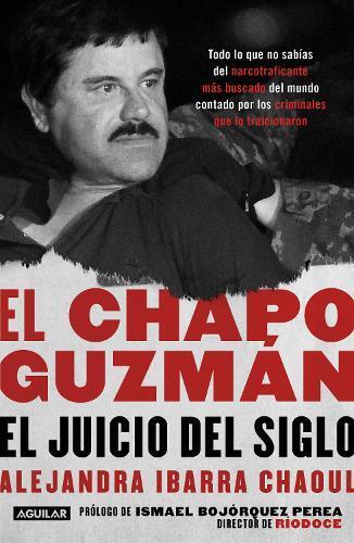 Alejandra Ibarr El Chapo Guzmán: El juicio del siglo. / El Chapo Guz (Tascabile)