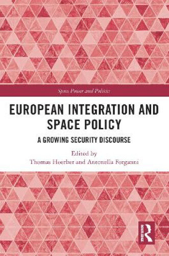 European Integration and Space Policy: A Growing Security Discourse (Space