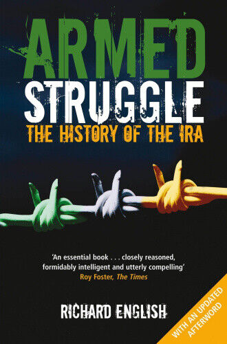 Armed Struggle: The History of the IRA by English, Richard