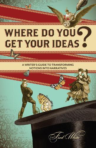 Fred White Where Do You Get Your Ideas? (Tascabile)