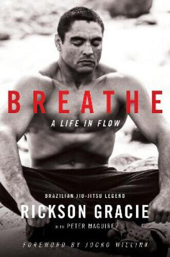 Breathe: A Life in Flow by Rickson Gracie