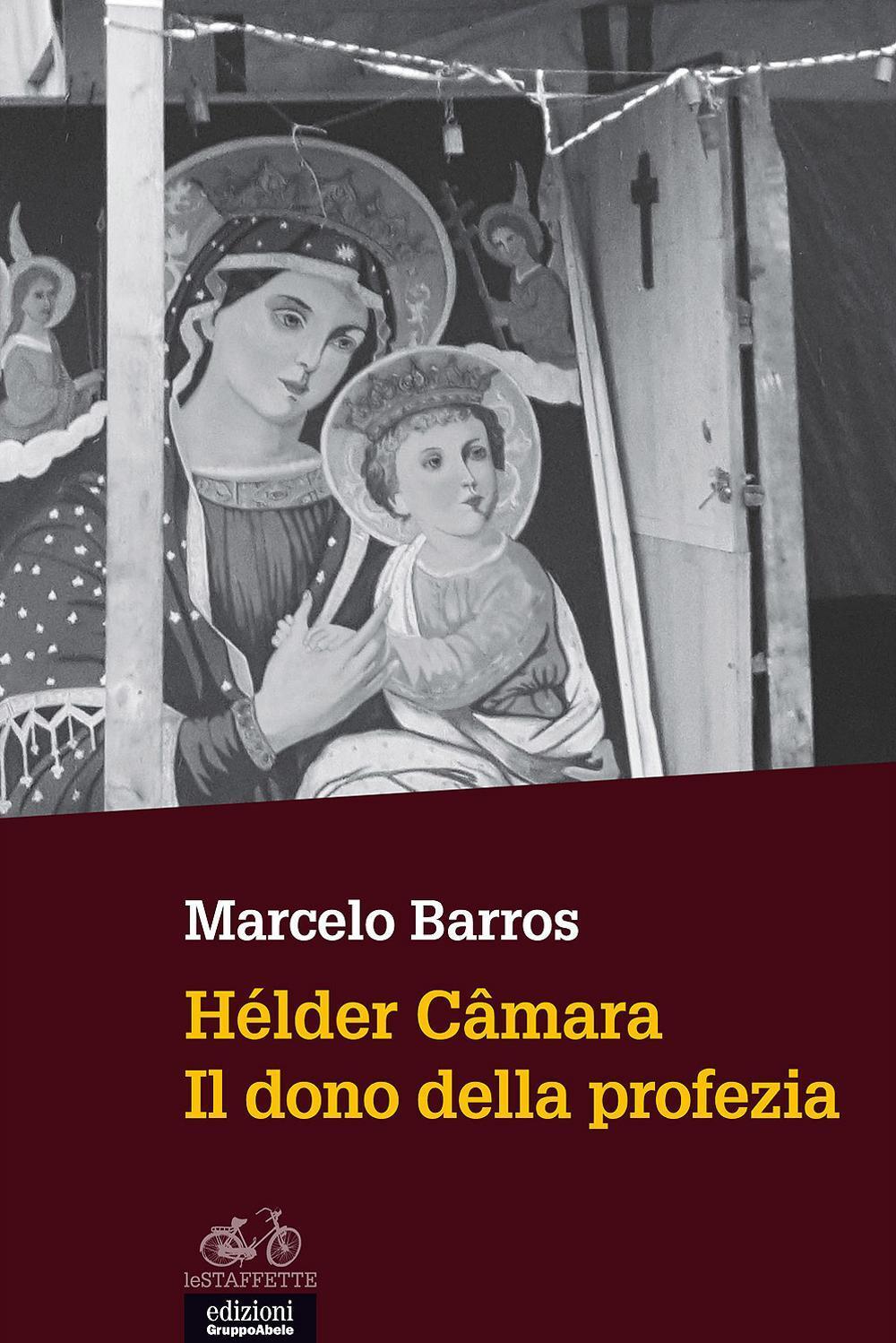 Hélder Câmara. Il dono della profezia - Barros Marcelo