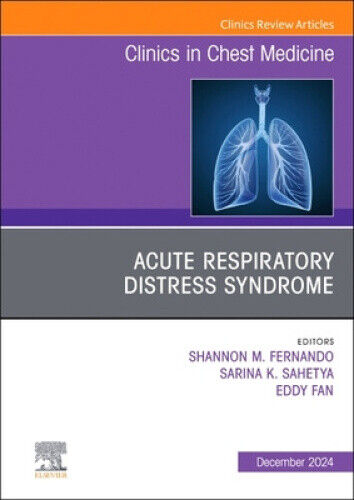 Acute Respiratory Distress Syndrome, An Issue of Clinics in Chest Medicine,