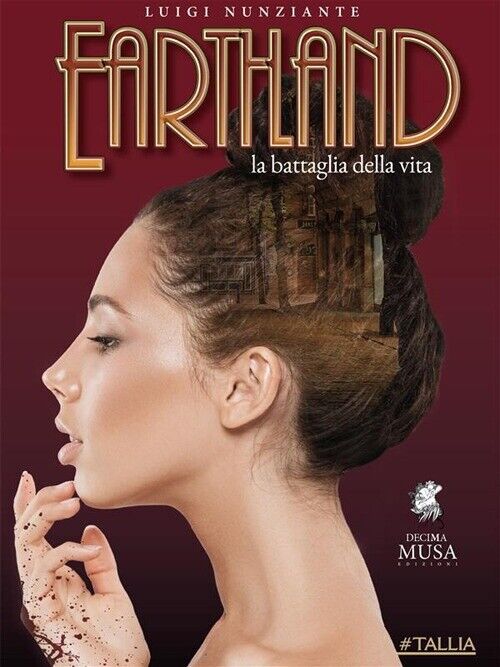 Earthland. La battaglia della vita - [Decima Musa Edizioni]