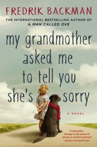 My Grandmother Asked Me to Tell You She's Sorry by Fredrik Backman