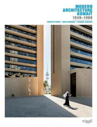 Modern Architecture Kuwait: 1949 -1989 by Roberto, Fabbri
