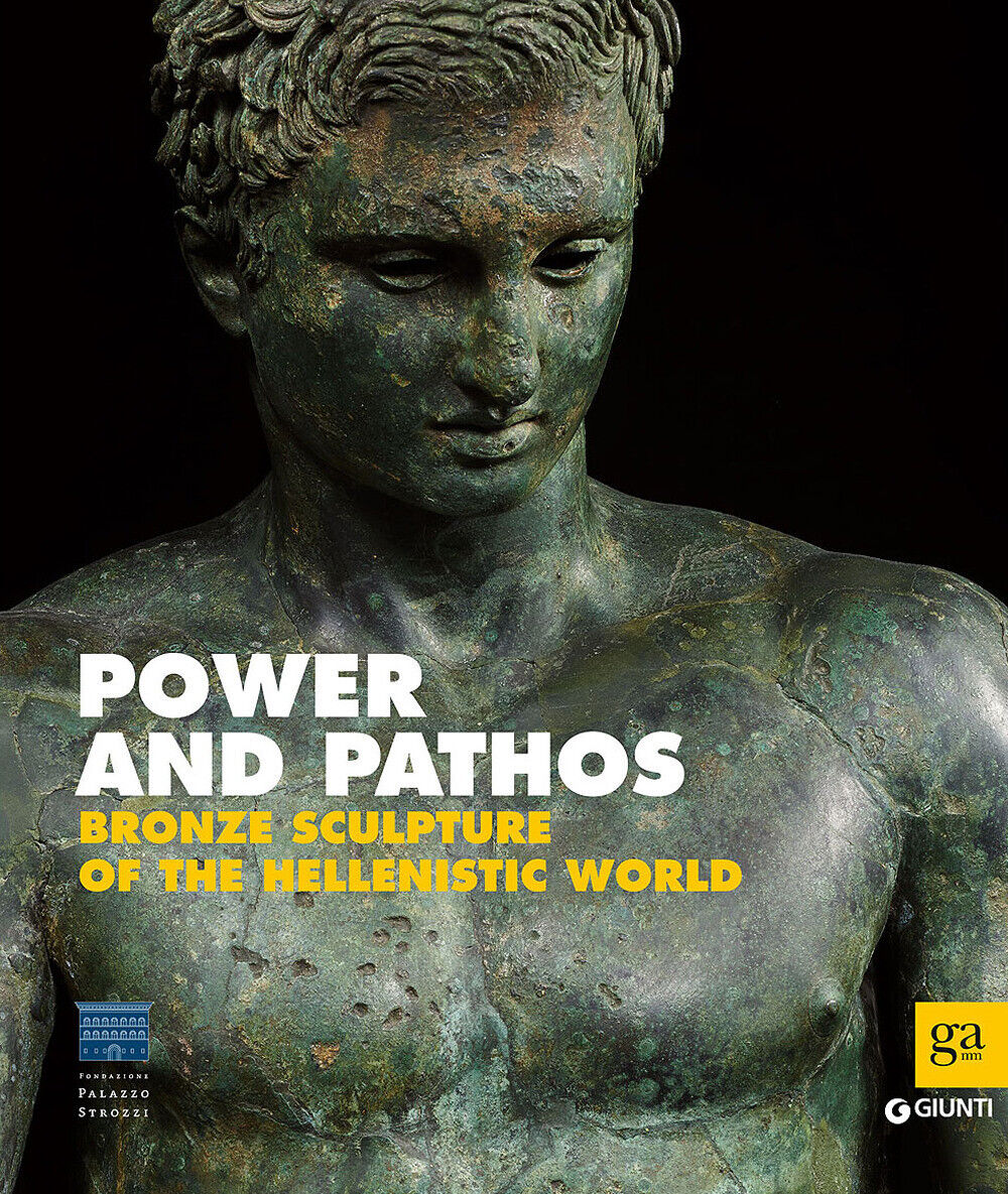 Power and pathos. Bronze sculpture of the hellenistic world. Ediz. illustr...