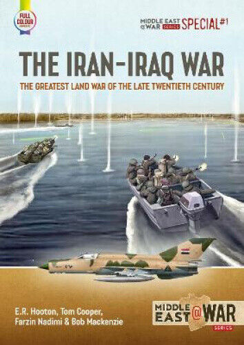 The Iran-Iraq War: The Greatest Land War of the Late Twentieth Century (Middle