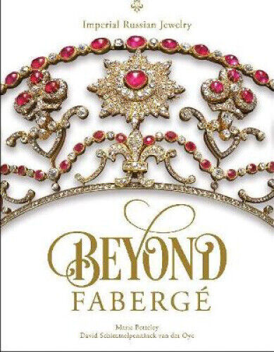 Beyond Fabergé: Imperial Russian Jewelry by Betteley, Marie