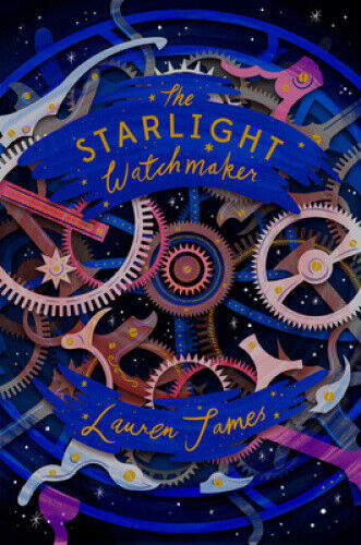 The Starlight Watchmaker by Lauren James