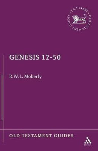 Genesis 12-50 (Old Testament Guides S.) by R.W.L. Moberly