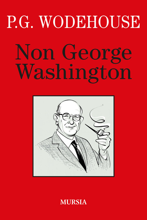 Non George Washington - Pelham G. Wodehouse - 2022