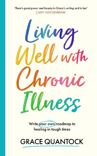 Living Well with Chronic Illness: Write your own roadmap to healing in tough