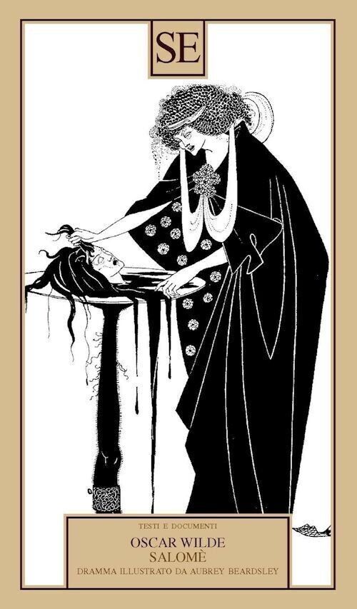 Salomé, Oscar Wilde - illustrazioni di Aubrey Beardsley, SE