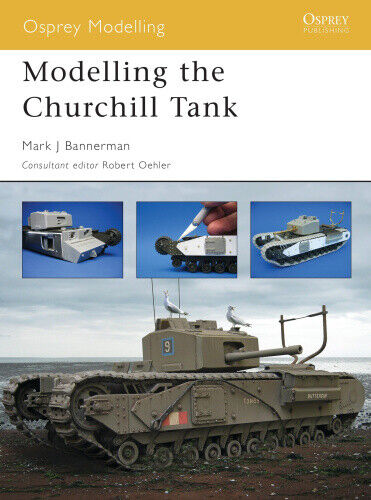 Modelling the Churchill Tank (Osprey Modelling) by Bannerman, Mark