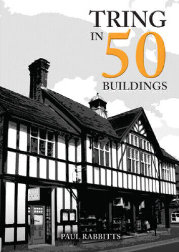 Tring in 50 Buildings (In 50 Buildings) by Rabbitts, Paul