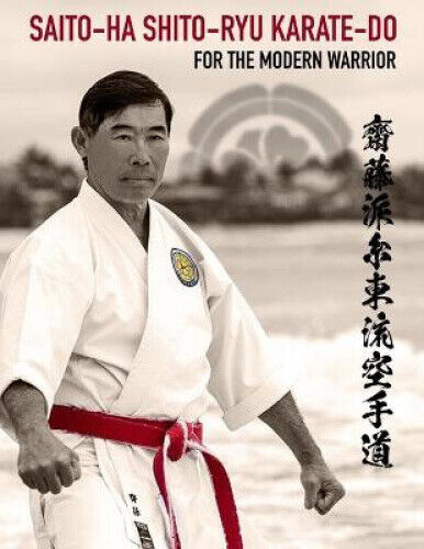 Saito-Ha Shito-Ryu Karate-Do For the Modern Warrior by Saito, del Shigeo