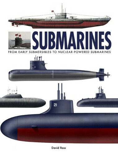 Submarines: The World’s Greatest Submarines from the 18th Century to the