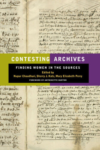 Contesting Archives: Finding Women in the Sources by Nupur Chaudhuri