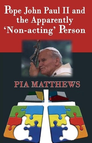 Pia Matthews Pope John Paul II and the Apparently 'Non-acting' Perso (Tascabile)
