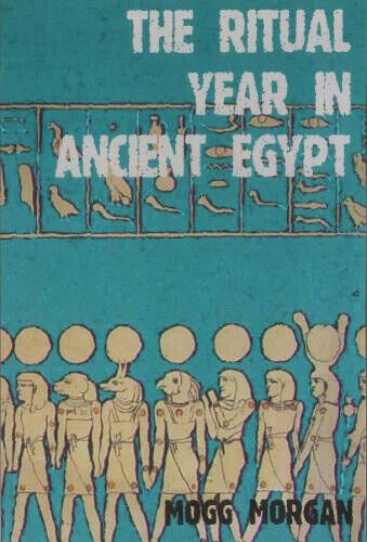 The Ritual Year in Ancient Egypt: Lunar & Solar Calendars and Liturgy