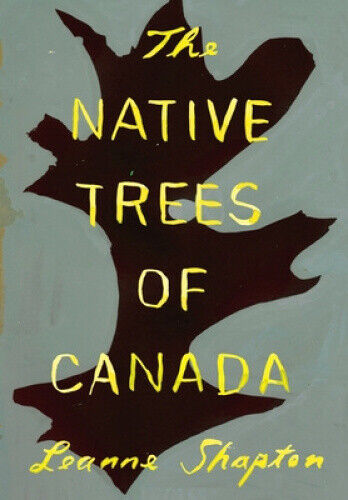 The Native Trees of Canada (Series Test) by Shapton, Leanne