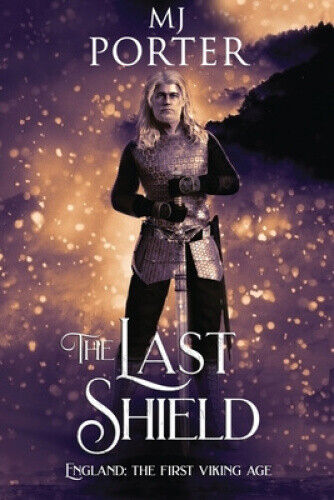 The Last Shield: England: The First Viking Age (Mercian Ninth Century The)
