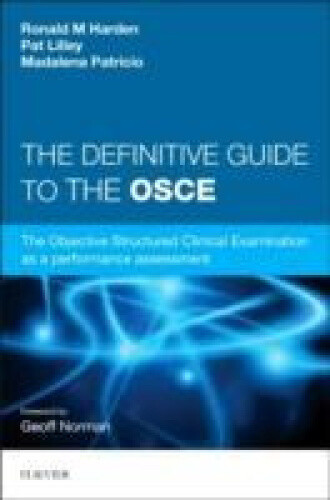 The Definitive Guide to the OSCE: The Objective Structured Clinical