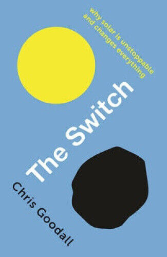 The Switch: How Solar, Storage and New Tech Means Cheap Power for All