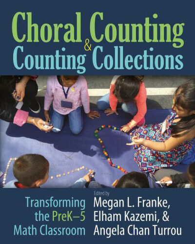 Choral Counting & Counting Collections: Transforming the Prek-5 Math Classroom