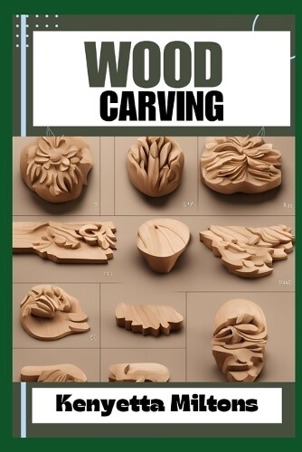 Kenyetta Miltons Wood Carving (Tascabile)
