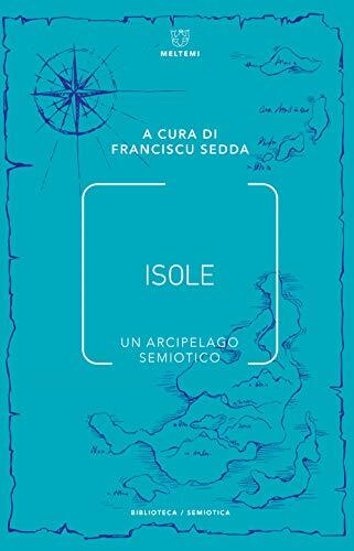 9788855190954 Isole. Un arcipelago semiotico - F. Sedda