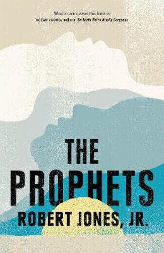 The Prophets: a New York Times Bestseller by Robert Jones Jr.