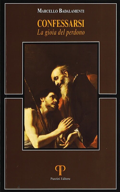 Confessarsi la gioia del perdono - [Pazzini Editore]