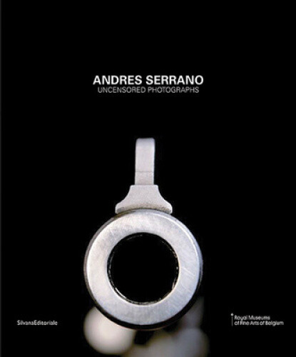 ANDRES SERRANO: UNCENSORED PHOTOGRAPHS H by Nathalie Dietschy