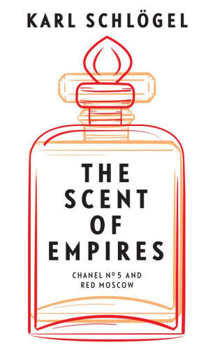 The Scent of Empires: Chanel No. 5 and Red Moscow by Jessica Spengler