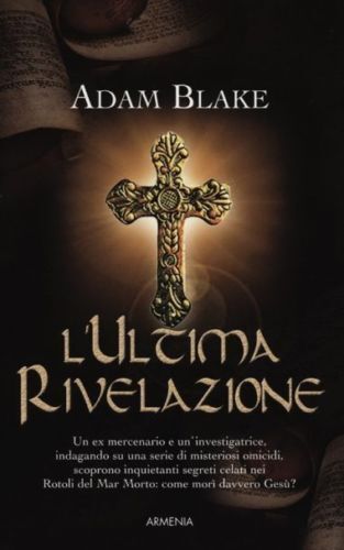 L'ultima rivelazione. Thriller di Adam Blake - Rilegato Armenia