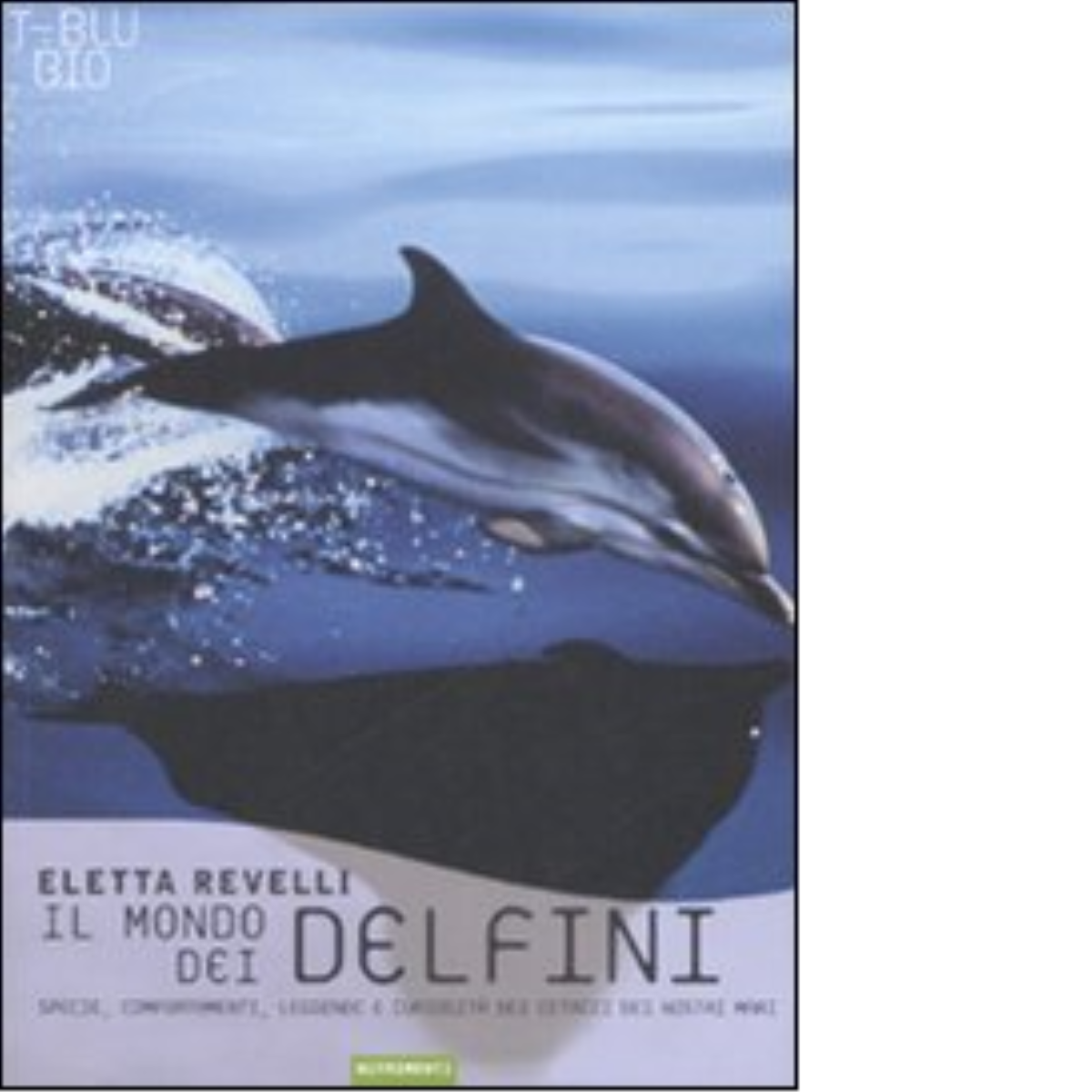 Il mondo dei delfini di Eletta Revelli - Nutrimenti, 2008