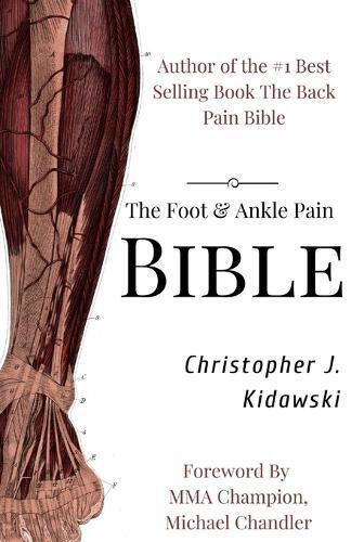Christopher J Kidawski The Foot & Ankle Pain Bible (Tascabile) Pain Bibles