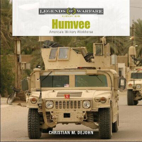 Humvee: America's Military Workhorse by ,Christian,M. Dejohn