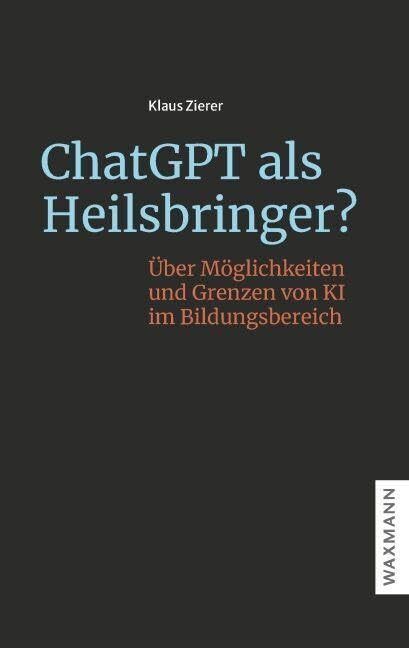 Klaus Zierer ChatGPT als Heilsbringer? Über Möglichkeiten und Grenze (Tascabile)