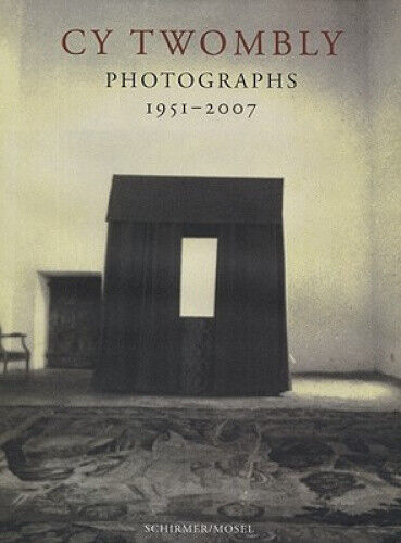 Cy Twombly: Photographs 1951 - 2007 by Twombly, Cy