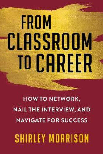 From Classroom to Career: How to Network, Nail the Interview, and Navigate for