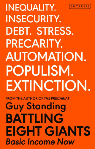 Battling Eight Giants: Basic Income Now by Standing, Guy