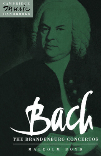 Bach: The Brandenburg Concertos (Cambridge Music Handbooks) by Malcolm Boyd