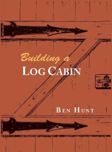 Building a Log Cabin by W. Ben Hunt