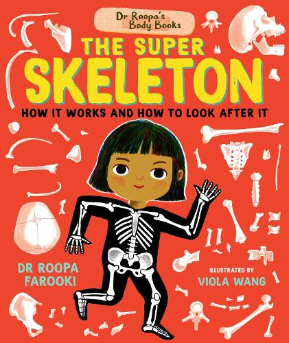 Dr Roopa's Body Books: The Super Skeleton by Roopa Farooki