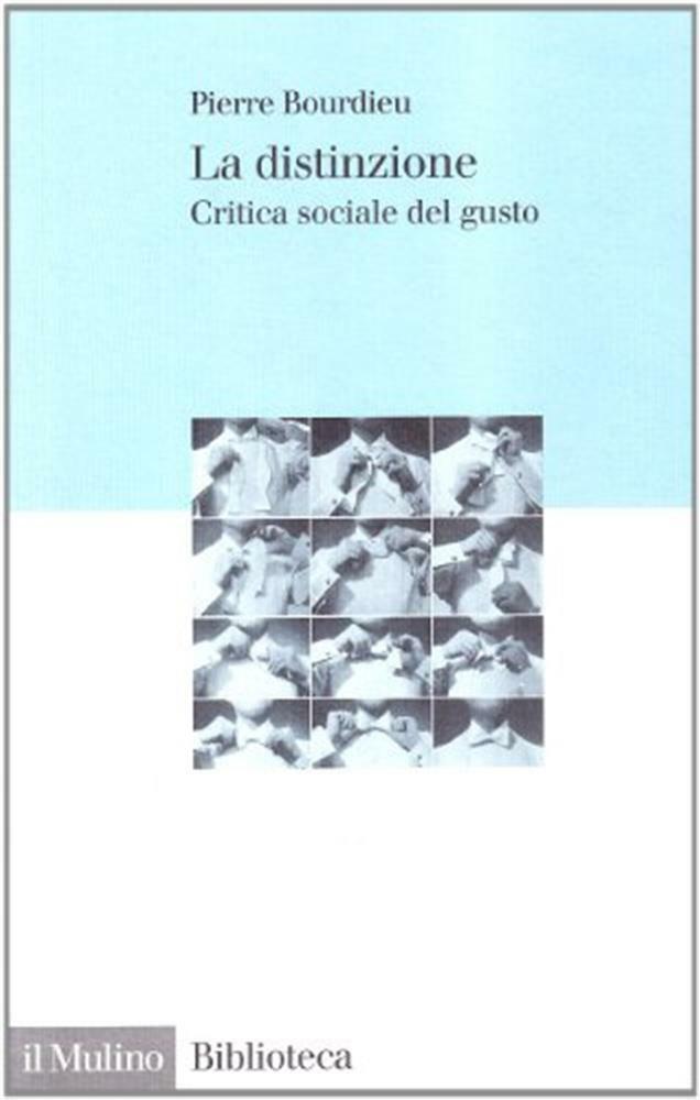 La distinzione. Critica sociale del gusto - Bourdieu Pierre